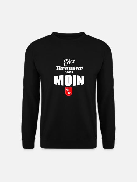 Bremen - Echte Bremer sagen Moin - Unisex Pullover - Schwarz