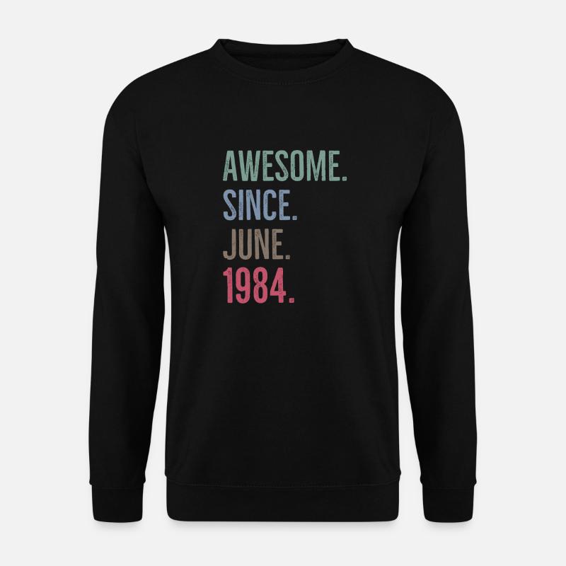 Awesome Since June 1984 - Unisex Sweatshirt - black