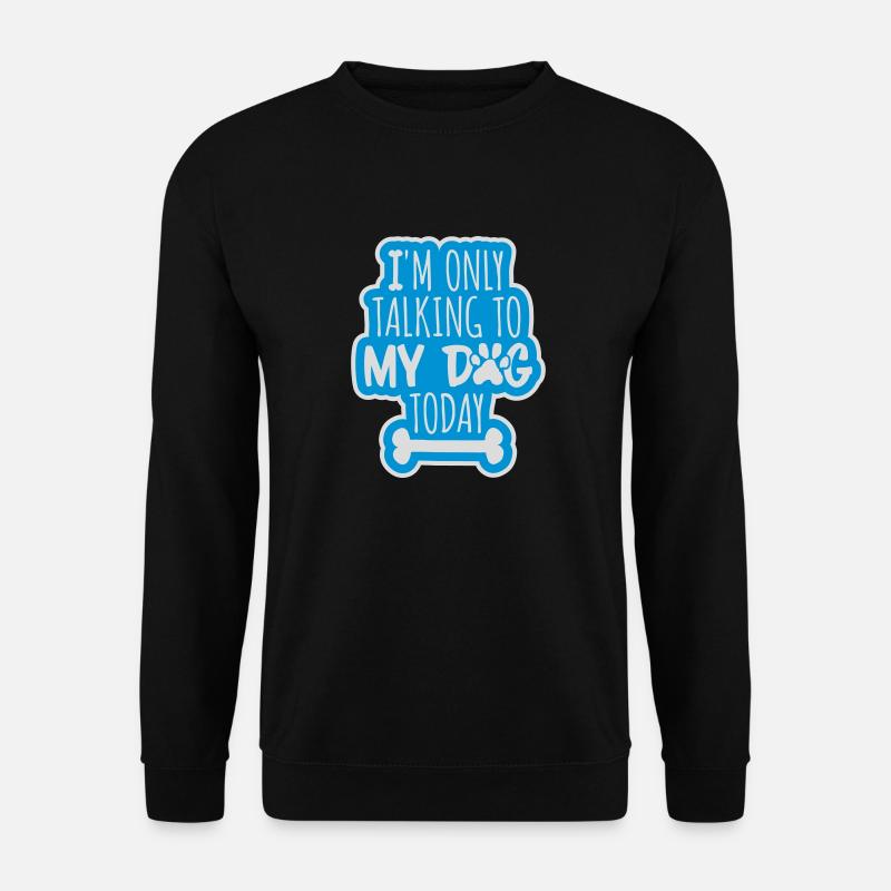 only talking to dog - Unisex Sweatshirt - black