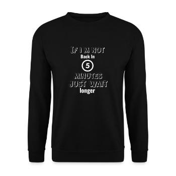Si je ne suis pas de retour dans 5 minutes, attendez plus longtemps - Sweat-shirt Unisexe - noir - Devant - Alina (178cm) & Michal (187cm)