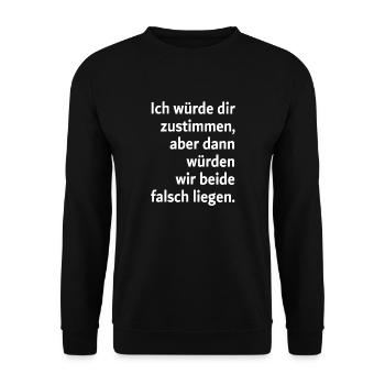 Ich würde dir zustimmen aber dann würden wir beide - Unisex Pullover - Schwarz - Vorne - Alina (178cm) & Michal (187cm)