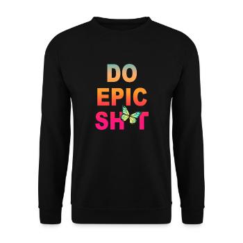 Dictons drôles - DO EPIC SHIT - Sweat-shirt Unisexe - noir - Devant - Alina (178cm) & Michal (187cm)