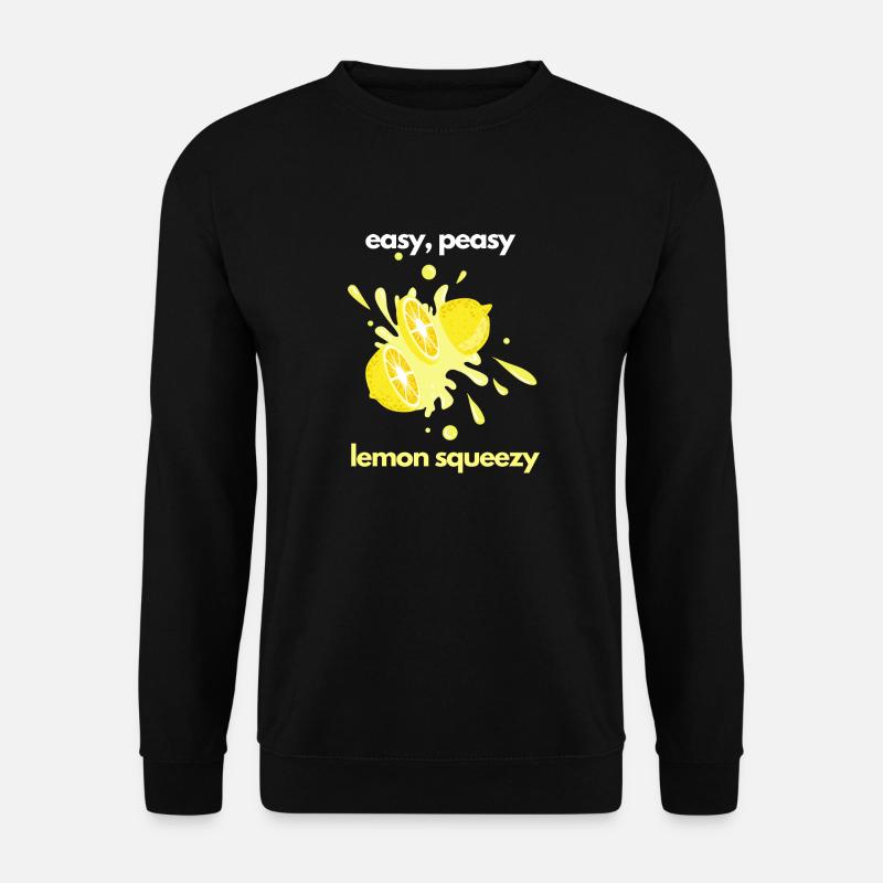 Easy Peasy Lemon Squeezy - Sweat-shirt Unisexe - noir