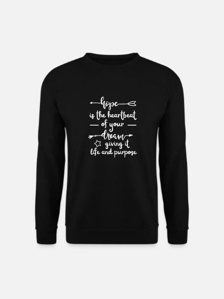 hope is the heartbeat of your dream,... - Unisex Sweatshirt - black