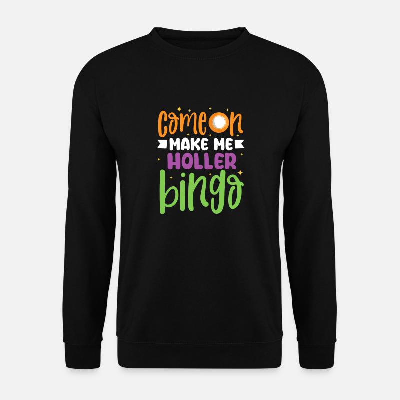 Comeon make me holler bingo - Unisex Pullover - Schwarz