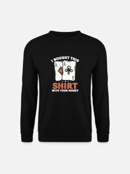 I bought this Motive with your money Poker - Unisex Pullover - Schwarz