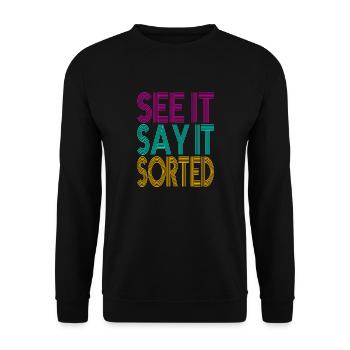 see it say it sorted - Unisex Sweatshirt - black - Front - Alina (178cm) & Michal (187cm)