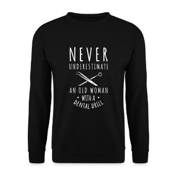 Never Underestimate An Old Woman With A Dental Dri - Unisex Sweatshirt - black - Front - Alina (178cm) & Michal (187cm)