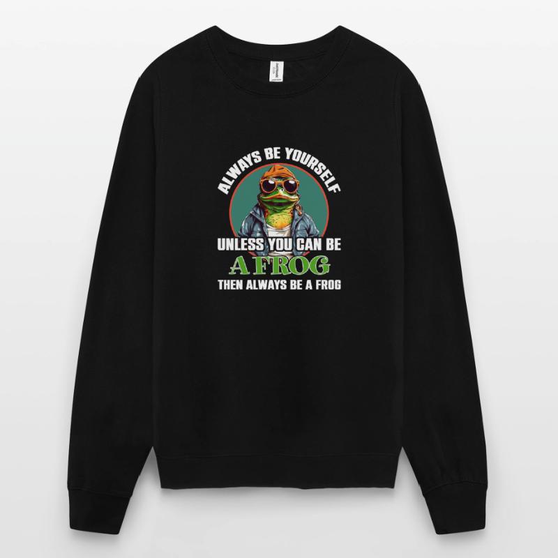 Sei Du selbst oder sei ein Frosch Unisex Pullover
