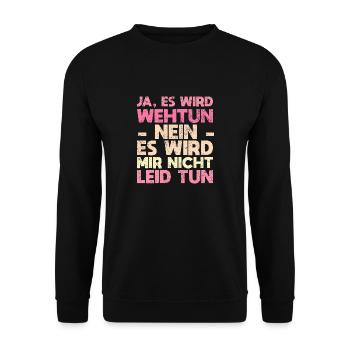 Ja, Es Wird Wehtun Nein, Es Wird Mir Nicht... - Unisex Pullover - Schwarz - Vorne - Alina (178cm) & Michal (187cm)