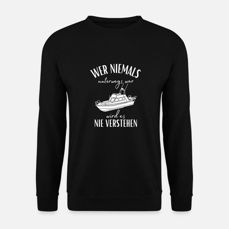 Wer niemals unterwegs war... Yacht & Boot Sprüche - Unisex Pullover - Schwarz