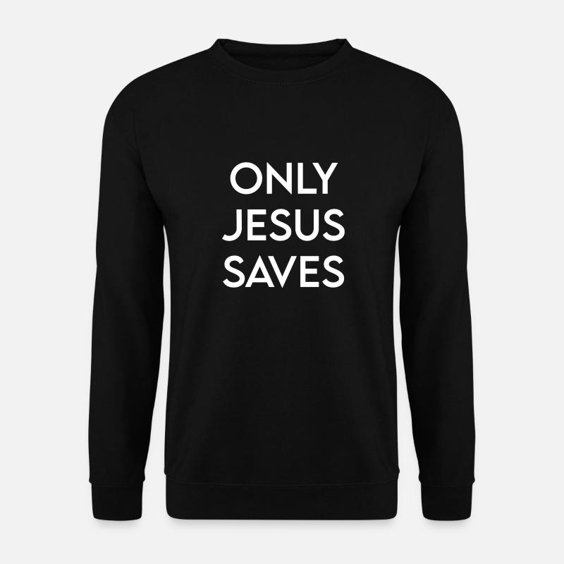 only jesus saves - Unisex Sweatshirt - black