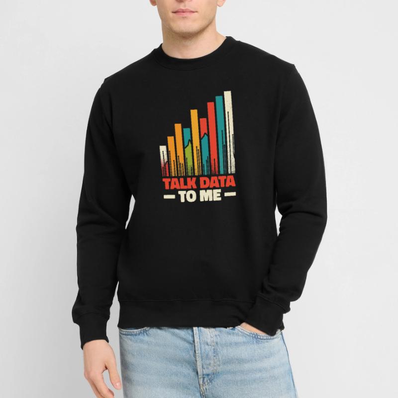 Talk Data To Me - Funny Data Analyst Gift Unisex Sweatshirt