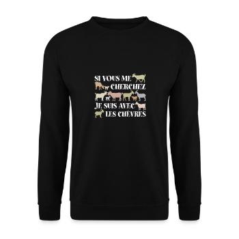 Si vous me cherchez, je suis avec les chèvres - Sweat-shirt Unisexe - noir - Devant - Alina (178cm) & Michal (187cm)