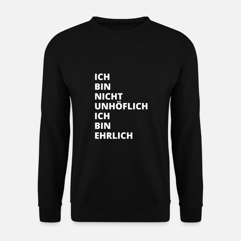 Ich bin nicht unhöflich Ich bin ehrlich - Unisex Pullover - Schwarz
