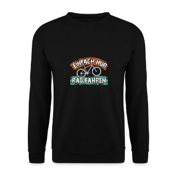 Ich will einfach nur Rad fahren auf meinem Bike - Unisex Pullover - Schwarz - Vorne - Alina (178cm) & Michal (187cm)