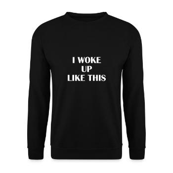 I woke up like this - Unisex Sweatshirt - black - Front - Alina (178cm) & Michal (187cm)