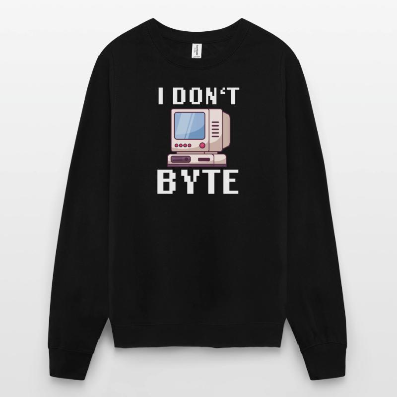 I Don't Byte Computer Scientist Programmer IT Funny Unisex Sweatshirt
