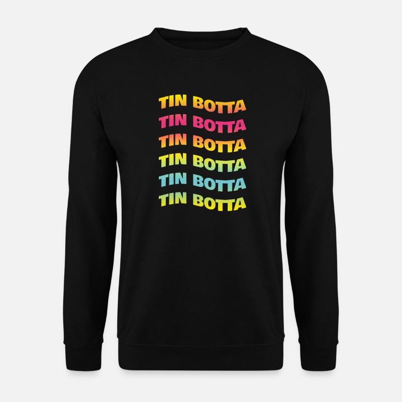 T-Shirt Tin Botta Maglieta Geschenkidee - Unisex Pullover - Schwarz