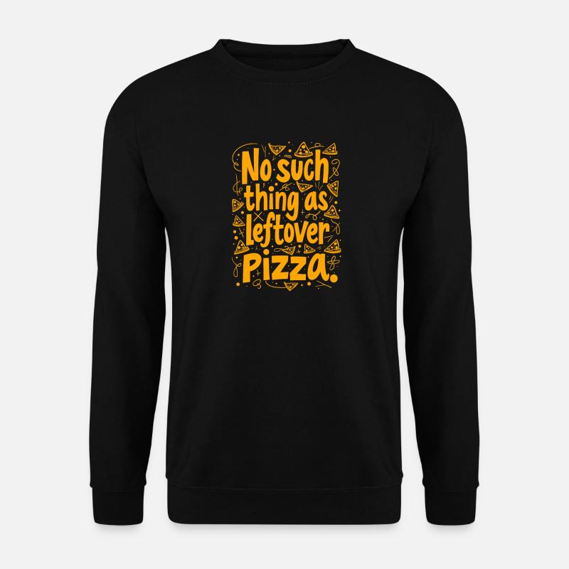 PAS DE RESTES DE PIZZA - Sweat-shirt Unisexe - noir