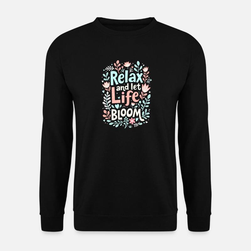 RELAX AND LET LIFE BLOOM - Unisex Sweatshirt - black