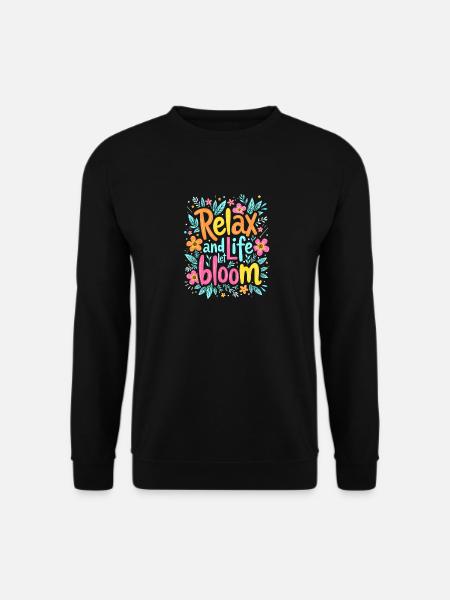 RELAX AND LET LIFE BLOOM - Unisex Sweatshirt - black