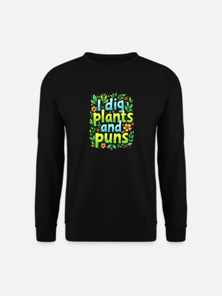 I DIG PLANTS AND PUNS - Unisex Sweatshirt - black