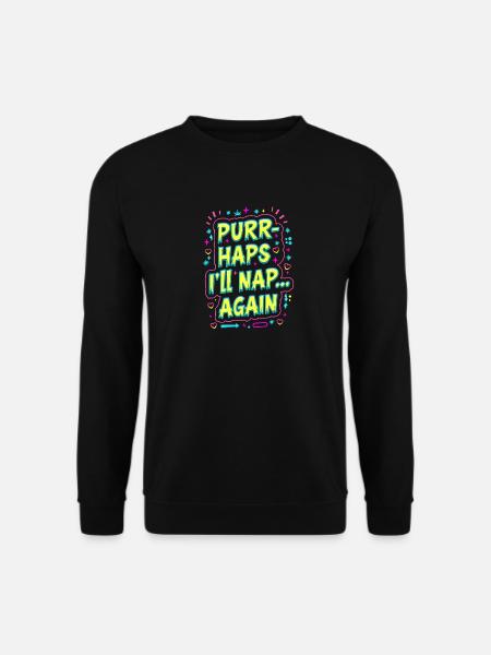PURR-HAPS I’LL NAP... AGAIN, FUNNY CAT QUOTE - Unisex Sweatshirt - black