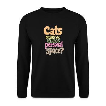 CATS: BECAUSE WHO NEEDS PERSONAL SPACE? - Unisex Sweatshirt - black - Front - Alina (178cm) & Michal (187cm)