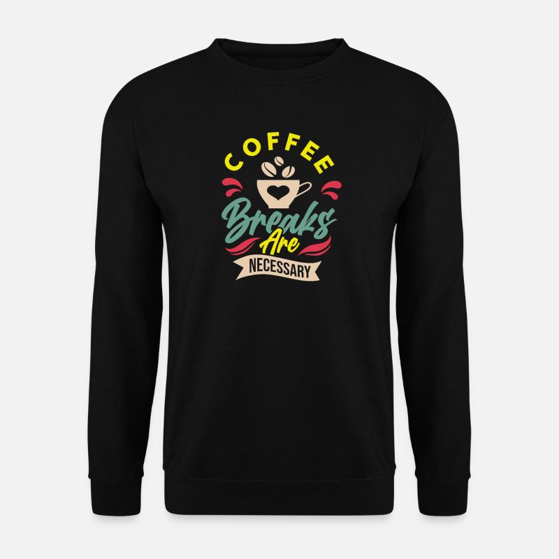 coffee break - Unisex Sweatshirt - black