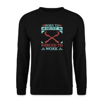 Né pour chasser, forcé de travailler - Sweat-shirt Unisexe - noir - Devant - Alina (178cm) & Michal (187cm)