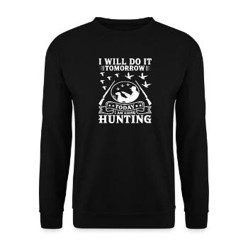 I will do it tomorrow today hunting - Unisex Pullover - Schwarz - Vorne - Alina (178cm) & Michal (187cm)