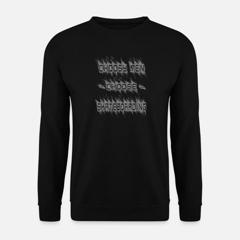 Choosy men choose skateboarding - Unisex Pullover - Schwarz