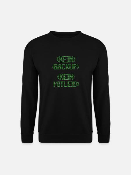 No backup? No pity! - Unisex Sweatshirt - black