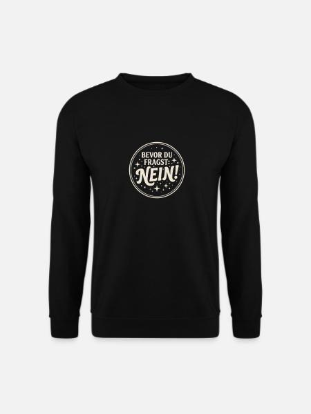 Bevor du fragst: Nein! - Unisex Pullover - Schwarz