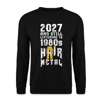 2027 and still listening to 1980s Hair Metal - Unisex Pullover - Schwarz - Vorne - Alina (178cm) & Michal (187cm)
