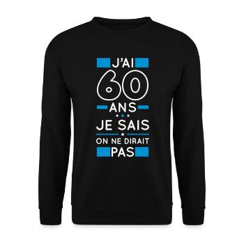 Anniversaire 60 ans - J'ai 60 ans je sais - Sweat-shirt Unisexe - noir - Devant - Alina (178cm) & Michal (187cm)
