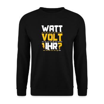 Watt volt you? Quote gift idea electricity - Unisex Sweatshirt - black - Front - Alina (178cm) & Michal (187cm)