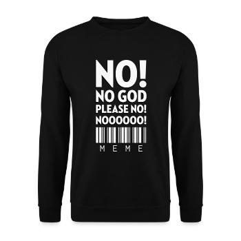 No! No God please no! No! Meme - Unisex Sweatshirt - black - Front - Alina (178cm) & Michal (187cm)