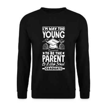 Too young to be the parent of a high school - Unisex Sweatshirt - black - Front - Alina (178cm) & Michal (187cm)
