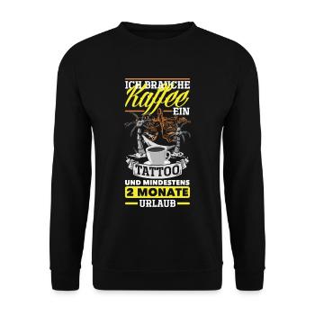 Ich brauche Kaffee ein Tattoo und 2 Monate Urlaub - Unisex Pullover - Schwarz - Vorne - Alina (178cm) & Michal (187cm)