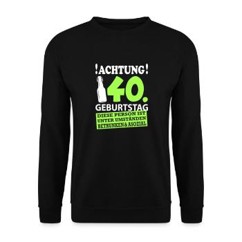 40 Geburtstag Besoffen Alkohol Jahre - Unisex Pullover - Schwarz - Vorne - Alina (178cm) & Michal (187cm)