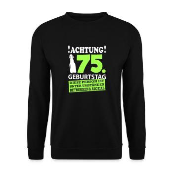 75 Geburtstag Besoffen Alkohol Jahre - Unisex Pullover - Schwarz - Vorne - Alina (178cm) & Michal (187cm)