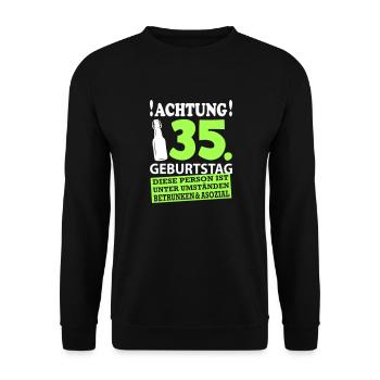 35 Geburtstag Besoffen Alkohol Jahre - Unisex Pullover - Schwarz - Vorne - Alina (178cm) & Michal (187cm)