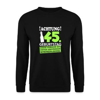 45 Geburtstag Besoffen Alkohol Jahre - Unisex Pullover - Schwarz - Vorne - Alina (178cm) & Michal (187cm)