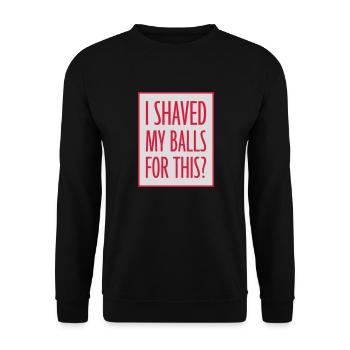 Je me suis rasé les couilles - Sweat-shirt Unisexe - noir - Devant - Alina (178cm) & Michal (187cm)