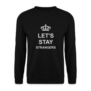 lets stay strangers quote - Unisex Sweatshirt - black - Front - Alina (178cm) & Michal (187cm)