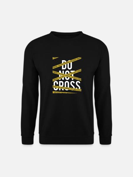 Do Not Cross a - Unisex Sweatshirt - black