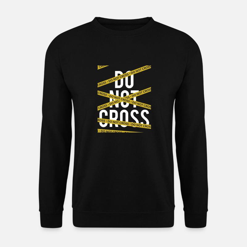 Do Not Cross a - Unisex Sweatshirt - black