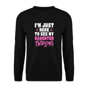 I'm just here to see my daughter twirling - Unisex Pullover - Schwarz - Vorne - Alina (178cm) & Michal (187cm)